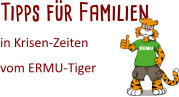 Tipps für Familien  in Krisen-Zeiten  vom ERMU-Tiger