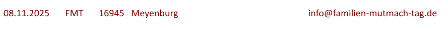 08.11.2025	  FMT	16945   Meyenburg							info@familien-mutmach-tag.de