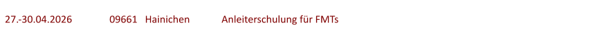 27.-30.04.2026	 	09661   Hainichen	   Anleiterschulung für FMTs