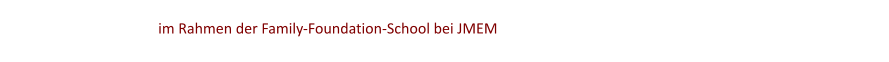 im Rahmen der Family-Foundation-School bei JMEM