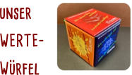 unser  WERTE- Würfel