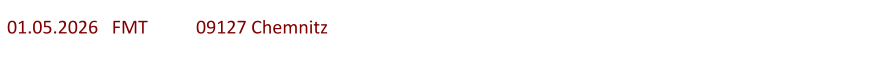 01.05.2026   FMT   	09127 Chemnitz
